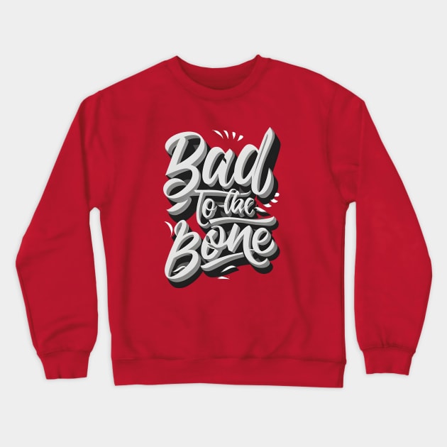 Bad To The Bone Crewneck Sweatshirt by RezTech